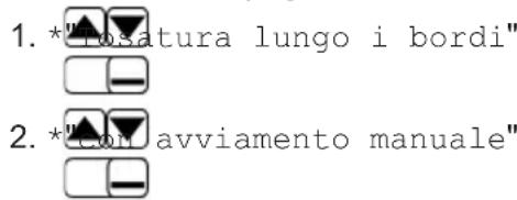 1. *"losatura lungo i bordi" 2. *"con avviamento manuale"