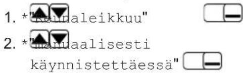 1. *"kainaleikkuu" 2. *"märaalisesti käynnistettäessä"