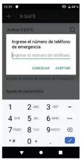 12:51 ← X-SAFE Activat X-SAFE Ingrese el número de teléfono de emergencia Ingrese el número de teléfono CANCELAR ACEPTAR Ajuste de parámetros 1 2 ABC 3 DEF - 4 GHI 5 JKL 6 MNO - 7 PQRS 8 TUV 9WXYZ * * # 0 + . ✓