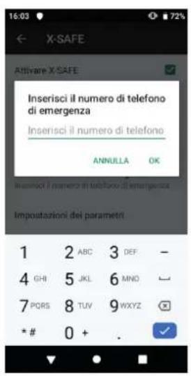 16:03 ← X-SAFE 72% Attivare X-SAFE Inserisci il numero di telefono di emergenza Inserisci il numero di telefono ANNULLA OK Inserisci il numero di telefono di emergenza Impostazioni dei parametri 1 2 ABC 3 DEF - 4 GHI 5 JKL 6 MNO - 7 PQRS 8 TUV 9WXYZ * * # 0 + .