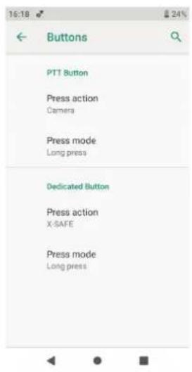 16:18 Buttons PTT Button Press action Camera Press mode Long press Dedicated Button Press action X SAFE Press mode Long press