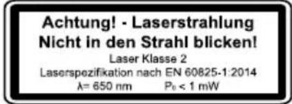 Achtung! · Laserstrahlung Nicht in den Strahl blicken! Laser Klasse 2 Laserspezifikation nach EN 60825-1:2014 λ= 650 nm P₀ < 1 mW