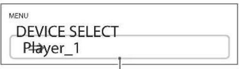 MENU DEVICE SELECT Player_1
