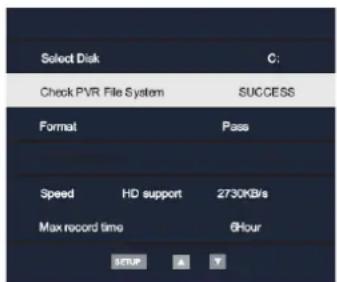 Select Disk Check PVR File System SUCCEED Format Pass Speed HD support 2730KB/s Max record time 6Hour SETUP A Y