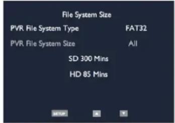 File System Size PVR File System Type FAT32 PVR File System Size All SD 300 Mins HD 85 Mins SETUP ✓ ✓