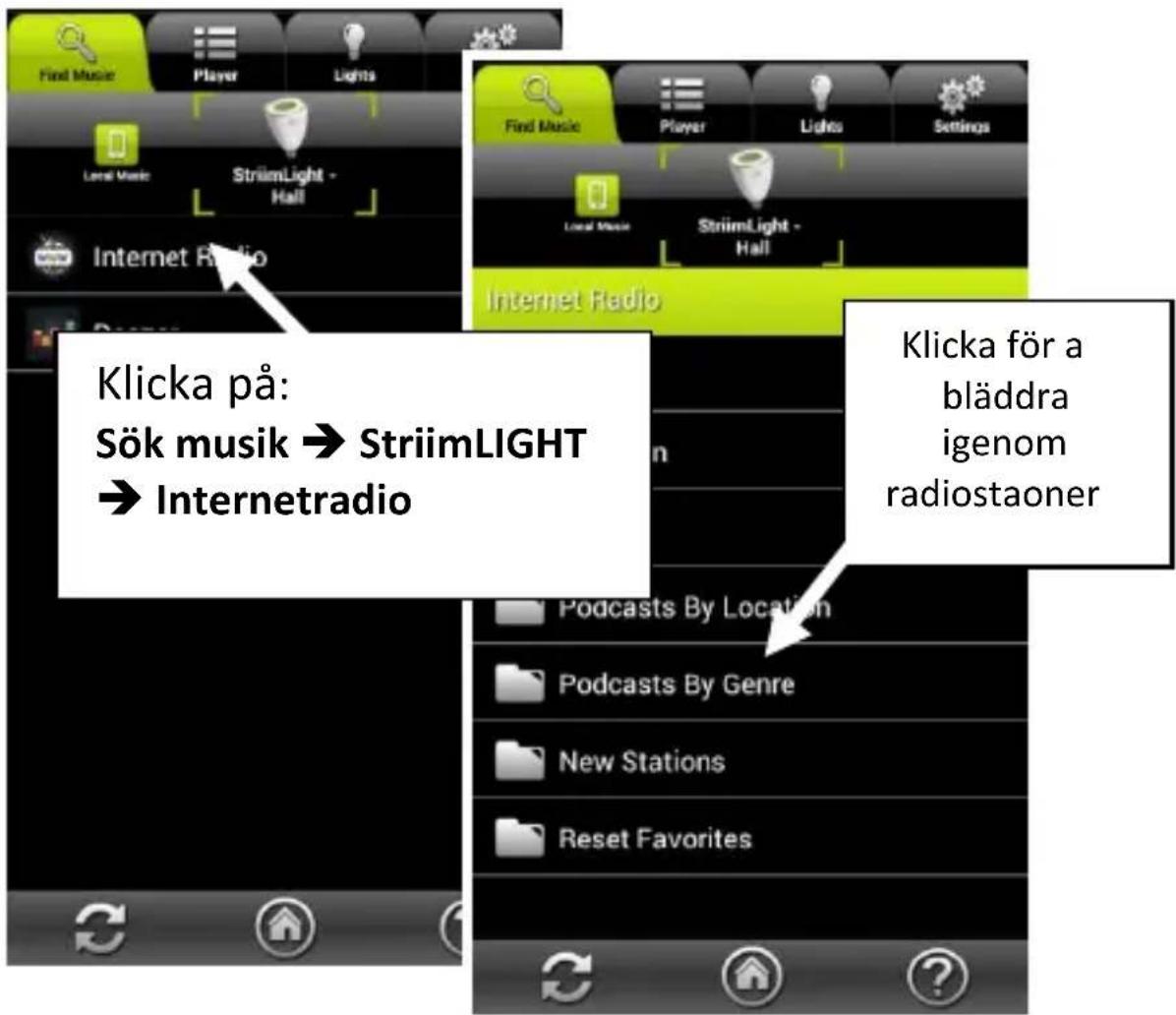 Klicka på: Sök musik → StriimLIGHT → Internetradio Klicka för a bläddra igenom radiostaoner