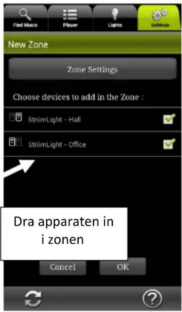 Find Music Player Lights Settings New Zone Zone Settings Choose devices to add in the Zone : StriimLight - Hall StriimLight - Office Dra apparaten in i zonen Cancel OK
