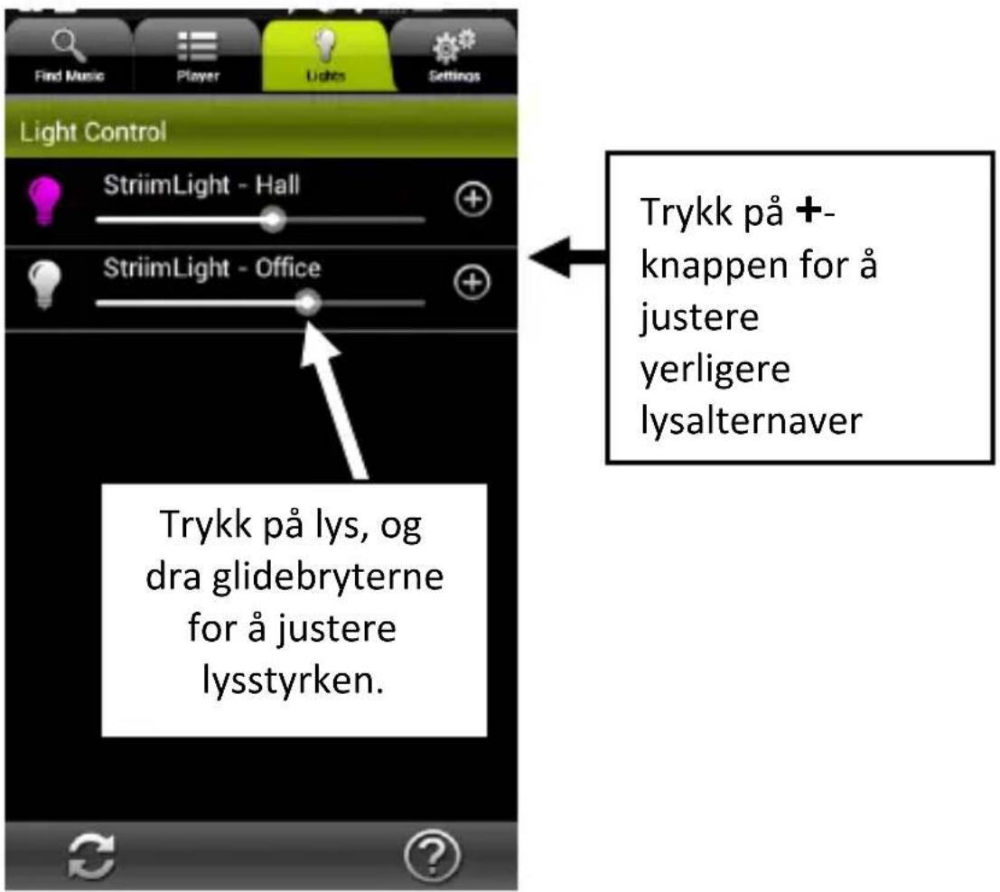 Find Music Player Lights Settings Light Control StriimLight - Hall StriimLight - Office Trykk på +- knappen for å justere yerligere lysalternaver Trykk på lys, og dra glidebryterne for å justere lysstyrken.
