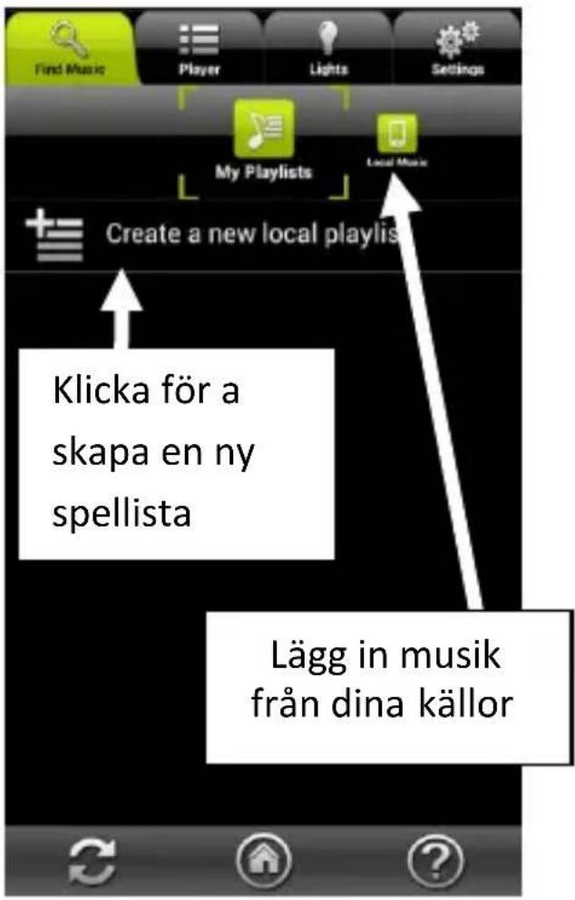 Find Music Player Lights Settings My Playlists Local Music Create a new local playlist Klicka för a skapa en ny spellista Lägg in musik från dina källor