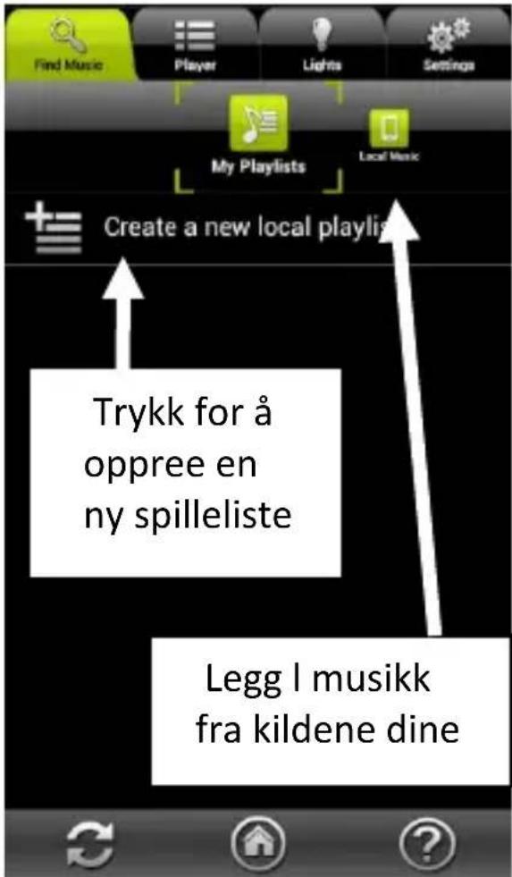 Find Music Player Lights Settings My Playlists Local Music Create a new local playlist Trykk for å oppree en ny spilleliste Legg I musikk fra kildene dine
