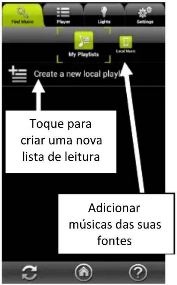 Find Music Player Lights Settings My Playlists Local Music Create a new local play! Toque para criar uma nova lista de leitura Adicionar músicas das suas fontes