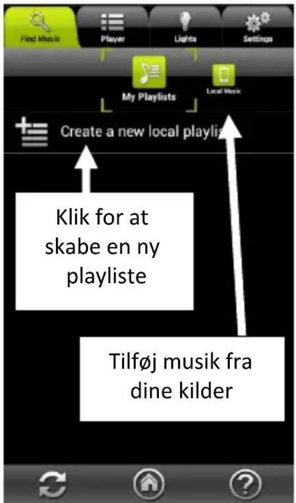 Find Music Player Lights Settings My Playlists Local Music Create a new local playlist Klik for at skabe en ny playliste Tilføj musik fra dine kilder