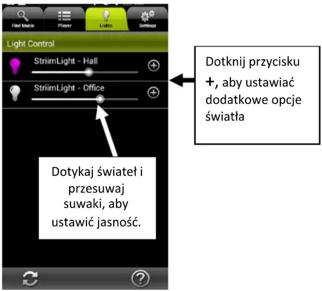 Find Music Player Lights Settings Light Control StriimLight - Hall StriimLight - Office Dotkij przycisku + , aby ustawiać dodatkowe opcje światła Dotykaj świateł i przesuwaj suwaki, aby ustawić jasność.