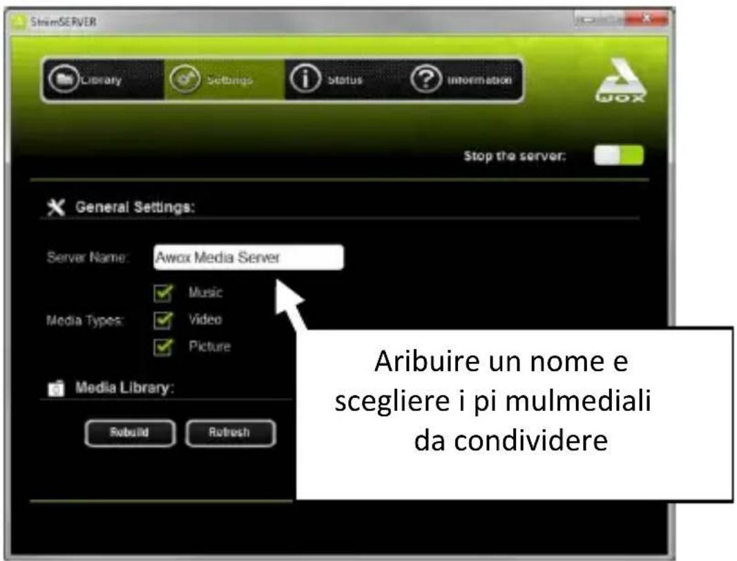 SteamSERVER Library Settings i Status ? information Stop the server: General Settings: Server Name: Awox Media Server ✓ Music Media Types: ✓ Video ✓ Picture Media Library: Rebuild Refresh Aribuire un nome e scegliere i pi mulmediali da condividere