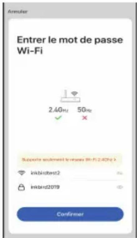 Entrer le mot de passe Wi-Fi 2,40Hz 50Hz Supporte seulement les uses (Hi-Fi) 2,40Hz > inkbicbest2 inkbird2019 Confirmer