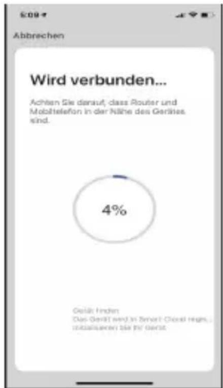Abbrechen Wird verbunden... Achten Sie darauf, dass Router und Mobiletelefon in der Nähe des Gerätes sind. 4% Gehlt: Finden Das Gehlt wird in Smart Cloud Highs, inmalwaren sie ihr gericht