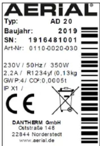 AERIAL® Typ: AD 20 Baujahr: 2019 SN: 1916481001 Art-Nr: 0110-0020-030 230V / 50Hz / 350W 2,2A / R1234yf (0,13kg GWP:4/ CO²:0,0005t IP X1 / CE DANTHERM GmbH Oststraße 148 22844 Norderstedt www.aerial.de