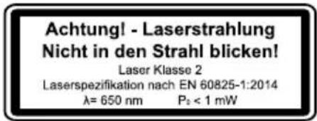 Achtung! - Laserstrahlung Nicht in den Strahl blicken! Laser Klasse 2 Laserspezifikation nach EN 60825-1:2014 λ= 650 nm P: < 1 mW
