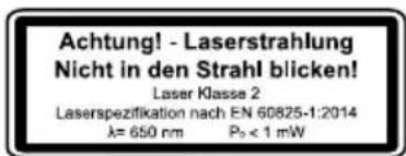 Achtung! - Laserstrahlung Nicht in den Strahl blicken! Laser Klasse 2 Laserspezifikation nach EN 60825-1:2014 λ= 650 nm P₀ < 1 mW