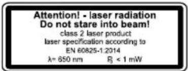 Attention! - laser radiation Do not stare into beam! class 2 laser product laser specification according to EN 60825-1.2014 λ = 650 nm R < 1 mW