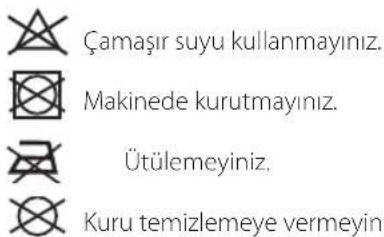 Çamaşir suyu kullanmayınız. Makinede kurutmayınız. Ütülemeyiniz. Kuru temizlemeye vermeyin.
