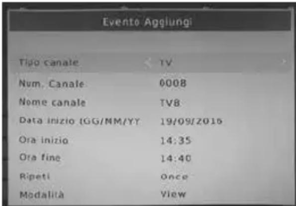 Evento Aggiungi Tipo canale TV Num. Canale 0008 Nome canale TV8 Data inizio (GG/MM/YY) 19/09/2015 Ora inizio 14:35 Ora fine 14:40 Ripeti Once Modalità View