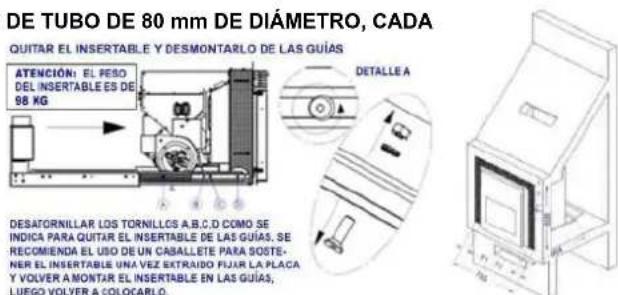 Anselmo Cola Nina - IMPORTANTE: EL LARGO DE LA CHIMENEA DEBE TENER COMO MÁXIMO 6 METROS DE TUBO DE 80 mm DE DIÁMETRO, CADA CURVA DE 90° O RACOR EN (T) DE 1 METRO DE TUBO. QUITAR EL INSERTABLE Y DESMONTARLO DE LAS GUÍAS - 1
