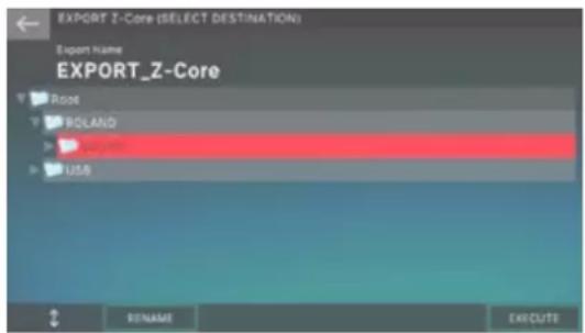 EXPORT Z-Core (SELECT DESTINATION) Export Name EXPORT_Z-Core Root BOLAND USB RENAME EXECUTE