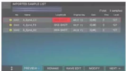 IMPORTED SAMPLE LIST No. Name LoopMode Original Key Date Time Level 0001 A_Syn4_C3 ONE-SHOT 45(0 1) 0(0) 0 127 0002 A_Syn4_F3 ONE-SHOT 45(0 1) 0(0) 0 127 0003 A_Syn4_G2 ONE-SHOT 45(0 1) 0(0) 0 127 PREVIEW RENAME WAVE EDIT MODIFY NEXT →