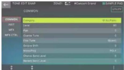 TONE EDIT SNAP ZONE1 PC Concert Grand SAMPLE PAD COMMON UTILITY COMMON Category Q: AC Panels INST Level 80 MFX Pig 0 MFX CTRL Cortex Tube 0 Fine Tube 50 (mm) Ostave Shift 0 Monochay POLY Chorus Sense Level 0 Reverse Sense Level 0
