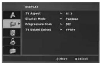 DISPLAY TV Aspect 4:3 Display Mode Panscan Progressive Scan Off TV Output Select YPhPr Move Select