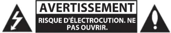 AVERTISSEMENT RISQUE D'ÉLECTROCUTION. NE PAS OUVRIR.