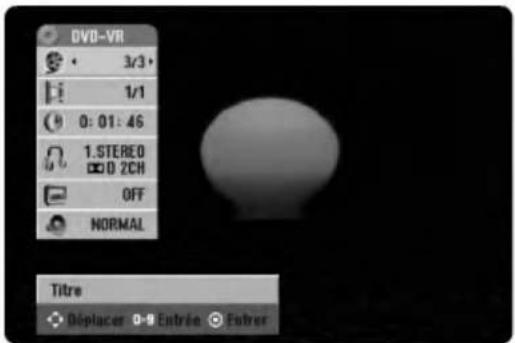 DVD-VR 3/3+ 1/1 0: 01: 46 1.STEREO 00 D 2CH OFF NORMAL Titre + Replacer 0-9 Entrée + Selmer