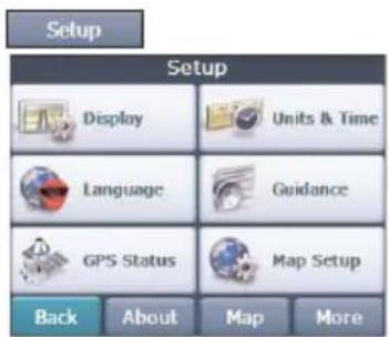 Setup Setup Display Units & Time Language Guidance GPS Status Map Setup Back About Map More