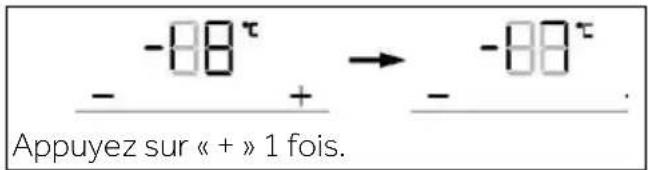 - -88° + → - -88°. Appuyez sur « + » 1 fois.