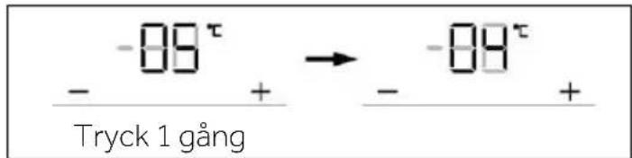 -09^τ - + → -08^τ - + Tryck 1 gång