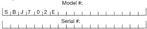 Model #: S |B |J |7 |0 |2 |E | Serial #:
