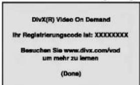 DivX(R) Video On Demand Ihr Registrierungscode lat: XXXXXXXXX Besuchen Sie www.divx.com/vod um mehr zu lernen (Done)