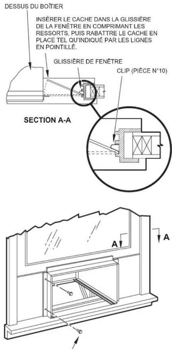 DESSUS DU BOÎTIER INSÉRER LE CACHE DANS LA GLISSIÈRE DE LA FENÊTRE EN COMPRIMANT LES RESSORTS, PUIS RABATTRE LE CACHE EN PLACE TEL QU'INDIQUÉ PAR LES LIGNES EN POINTILLÉ. GLISSIÈRE DE FENÊTRE CLIP (PIÈCE N°10) SECTION A-A A A