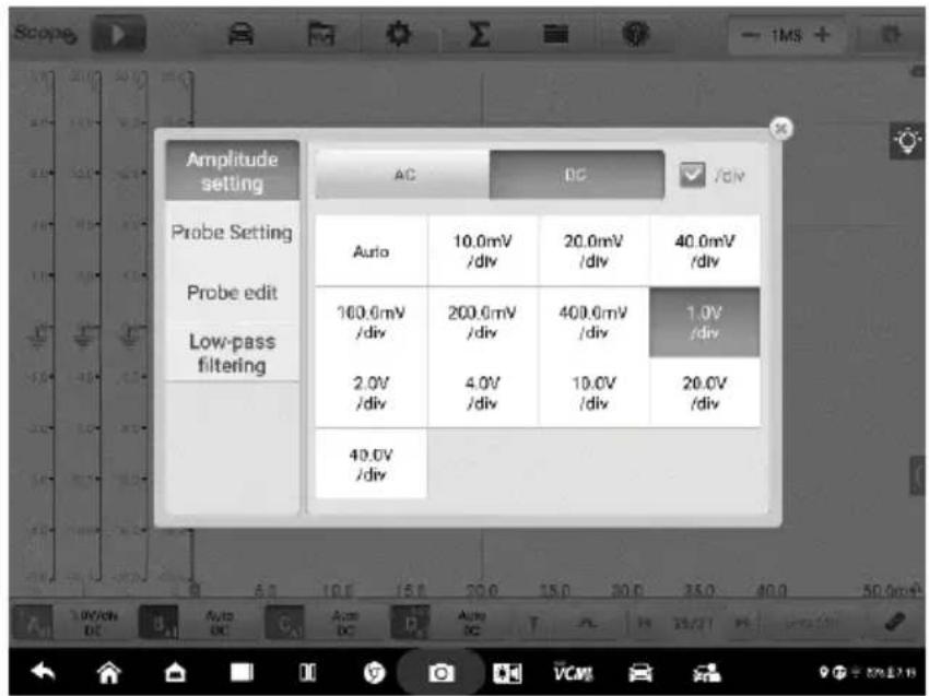 Amplitude setting Probe Setting Probe edit Low-pass filtering AC DC /DIV Auto 10.0mV /div 20.0mV /div 40.0mV /div 160.0mV /div 200.0mV div 400.0mV div 1.0V div 2.0V div 4.0V div 10.0V div 20.0V div 40.0V div