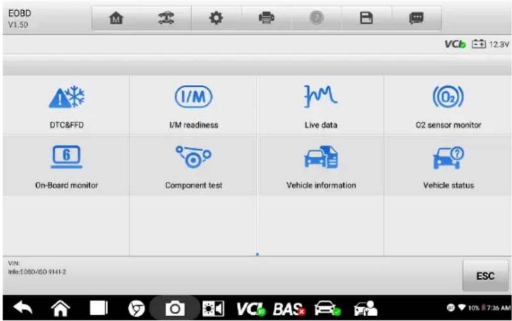 EOBD V1.50 VCD 12.3V DTC&FFD I/M readiness Live data O2 sensor monitor 6 On-Board monitor Component test Vehicle information Vehicle status VIN: Info:ED80/ISO 9141-2 ESC