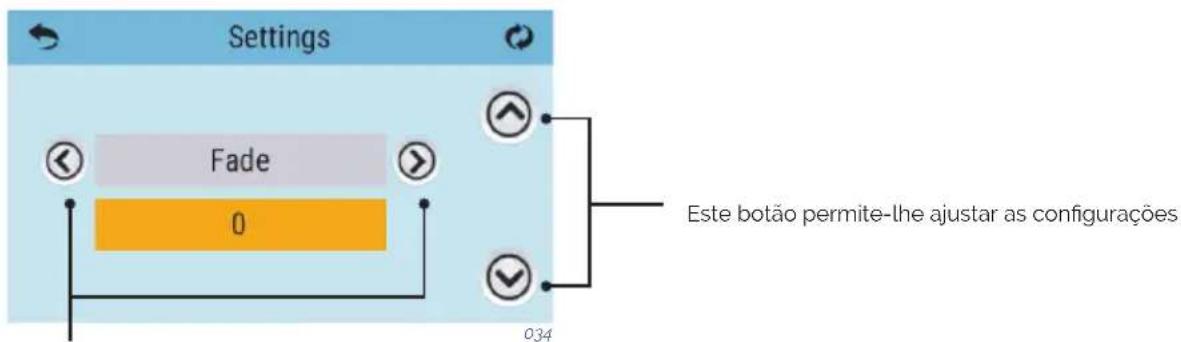 Settings Fade 0 Este botão permite-lhe ajustar as configurações 034