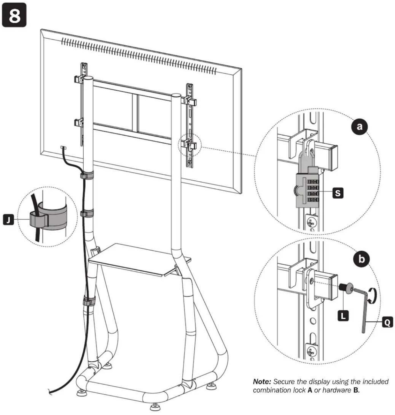 8 a S b L Q Note: Secure the display using the included combination lock A or hardware B.