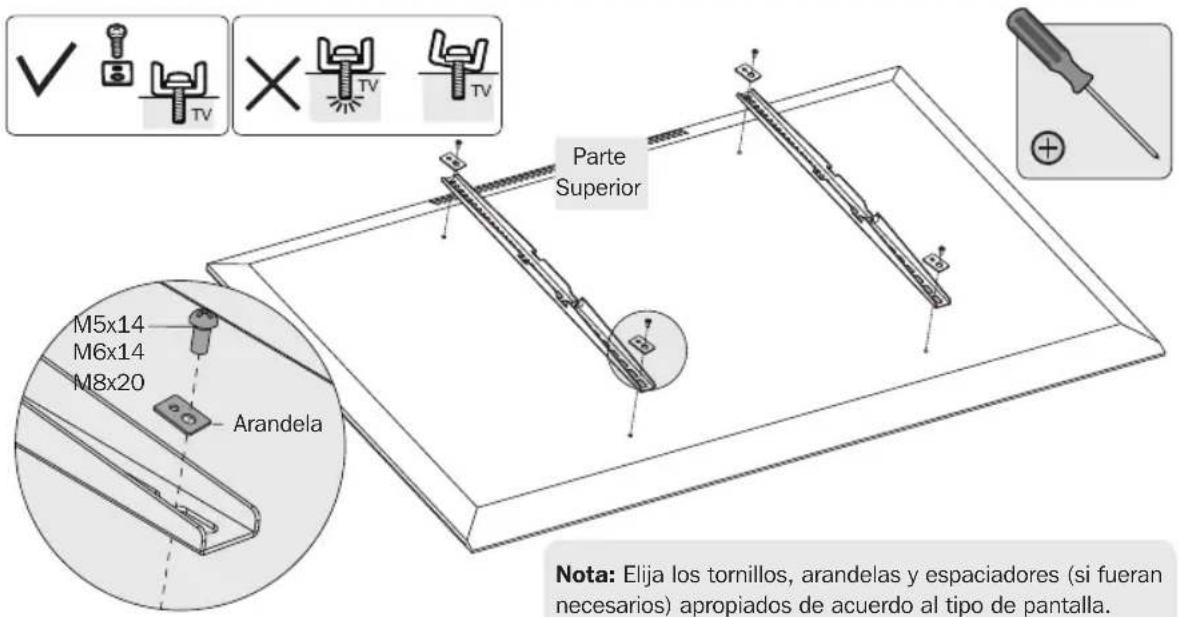 Parte Superior M5x14 M6x14 M8x20 Arandela Nota: Elija los tornillos, arandelas y espaciadores (si fueran necesarios) apropiados de acuerdo al tipo de pantalla.