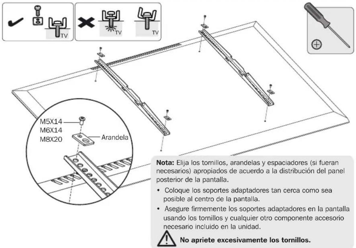M5X14 M6X14 M8X20 Arandela Note: Elija los tornillos, arandelas y espaciadores (si fueran necesarios) apropiados de acuerdo a la distribución del panel posterior de la pantalla. Coloque los soportes adaptadores tan cerca como sea posible al centro de la pantalla. Asegure firmemente los soportes adaptadores en la pantalla usando los tornillos y cualquier otro componente accesorio necesario incluido en la unidad. No apriete excesivamente los tornillos.