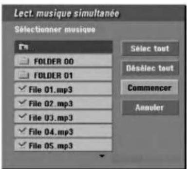 Lect. musique simultanée Sélectionner musique FOLDER 00 FOLDER 01 ✓ File 01.mp3 ✓ File 02.mp3 ✓ File 03.mp3 ✓ File 04.mp3 ✓ File 05.mp3 Sélec tout Désélec tout Commencer Annuler