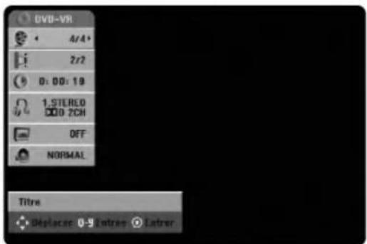 DVD-VR 4/4+ 2r2 0: 00: 19 1.STERLO DDO 2CH DFF NORMAL Titre Déplacer 0-9 Entrée Entrer