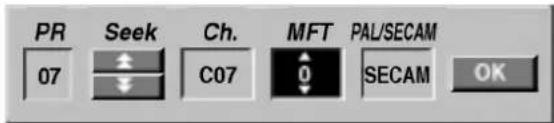 PR 07 Seek ← Ch. C07 MFT 0 PAL/SECAM SECAM OK