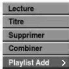 Lecture Titre Supprimer Combiner Playlist Add >
