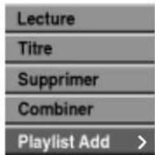 Lecture Titre Supprimer Combiner Playlist Add >